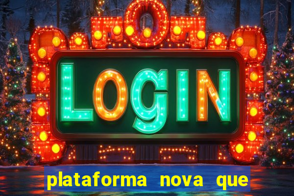 plataforma nova que ta pagando